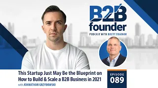 This Startup Just May Be the Blueprint on How to Build & Scale a B2B Business in 2021 #89
