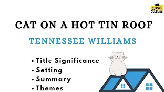 CAT ON A HOT TIN ROOF by TENNESSEE WILLIAMS Explained | Summary | Themes
