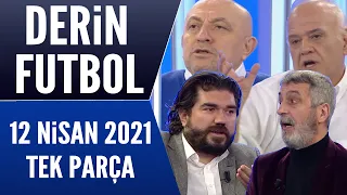 Derin Futbol 12 Nisan 2021 Tek Parça