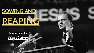 Sowing and Reaping - Billy Graham | Billy Graham Sermon