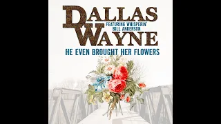 Dallas Wayne - He Even Brought Her Flowers (Lyric Video)