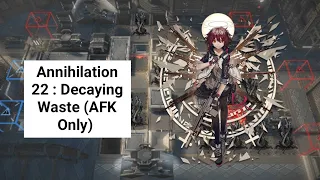 [Arknights] Annihilation 22 - Victoria: Decaying Waste  (AFK Only)
