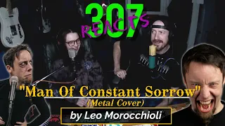 Man of Constant Sorrow (Metal Cover) by Leo Morocchioli -- 😲🤯 -- 307 Reacts -- Episode 335