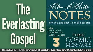 2023 Q2 Lesson 03 – Ellen G. White Notes – The Everlasting Gospel – Audio by Carla Morris