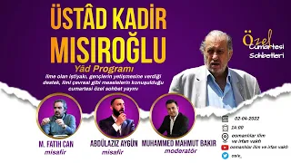 M. Fatih Can - Abdülaziz Aygün - Üstâd Kadir Mısıroğlu Yâd Programı - Cumartesi Sohbetleri Özel (6)