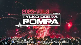 Tylko Dobra Pompa 2023 VOL.3 🔥 DJ IGNAK 🎵 #Party #Mix #2024 #2023 #Vixa