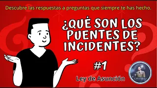 ¿QUÉ SON LOS PUENTES DE INCIDENTES? | LEY DE ASUNCIÓN