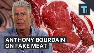 Anthony Bourdain's big problem with artificial meat