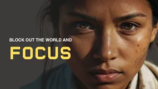 BLOCK OUT THE WORLD AND FOCUS | Stoicism | Motivational Speech