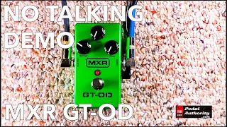 MXR GT-OD Demo. All settings. [NO TALKING]