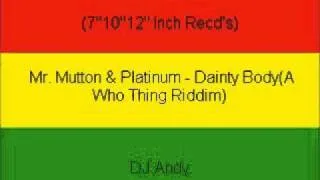Mr. Mutton & Platinum - Dainty Body(A Who Thing Riddim)