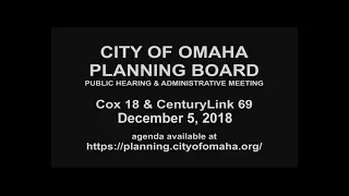 City of Omaha Planning Board Public Hearing and Administrative Meeting December 5, 2018