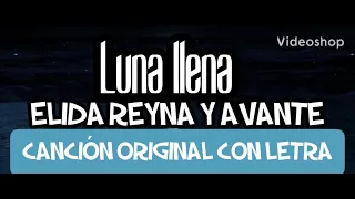 Luna Llena - Elida Reyna y Avante Canción original con letra