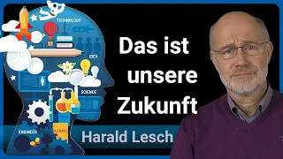 Harald Lesch: So wird unsere Zukunft aussehen • Schule, Bildung, Arbeit • Die Menschheit nach 2100