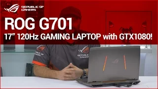ROG G701 17" Gaming laptop with GTX1080 and 120Hz GSYNC display!