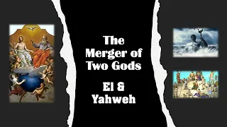 The Merger of Two Gods (El & Yahweh)