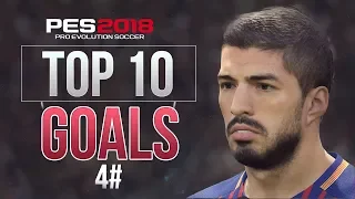 PES 2018 - TOP 10 GOALS #4 HD