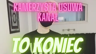 KAMUŚ USUNĄŁ KANAŁ!!!! TO KONIEC!!!!!!