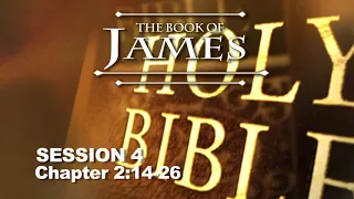 James Session 4 (Chapter 2:14-26) - With Chuck Missler