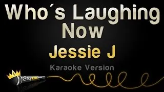 Jessie J - Who's Laughing Now (Karaoke Version)