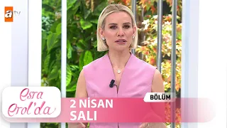 Esra Erol'da 2 Nisan 2024 | Tek Parça