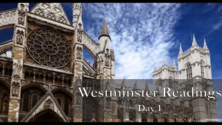 Westminster Readings -  Day 1