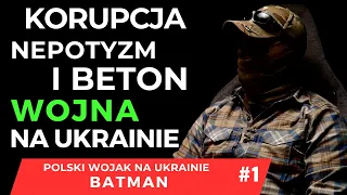 KORUPCJA, KOLESIOSTWO I BETON. POLSKI WOJAK "BATMAN" O AKTUALNEJ SYTUACJI NA UKRAINIE  #1/3