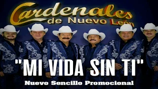 Cardenales De Nuevo Leon-Mi Vida Sin Ti (Nuevo Sencillo 2019)