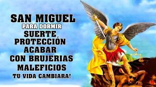 SAN ARCÁNGEL MIGUEL, ORACION PARA DORMIR, SUERTE, PROTECCIÓN Y ACABAR CON BRUJERIAS, MALEFICIOS