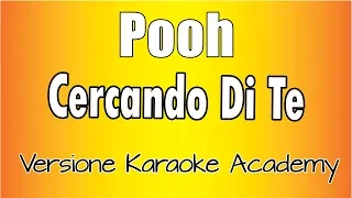 Pooh - Cercando Di Te (Versione Karaoke Academy Italia)