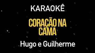 Coração na Cama - Hugo e Guilherme (Karaokê Version)