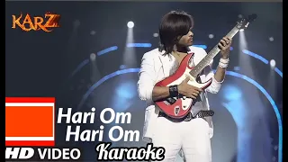 Hari Om Hari Om | Original Karaoke | Karzzz | Himesh Reshammiya