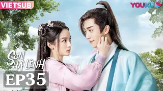 VIETSUB [Sơn Hà Lệnh] EP35 | Phim võ hiệp cổ trang | Trương Triết Hạn/Cung Tuấn | YOUKU