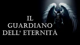 Il Guardiano dell'Eternità - Creepypasta [ITA]