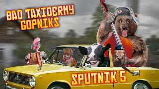 Bad Taxidermy Gopniks - Sputnik 5 [OFFICIAL]