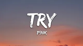 P!nk - Try (Lyrics)