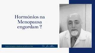 Hormônios na Menopausa engordam?