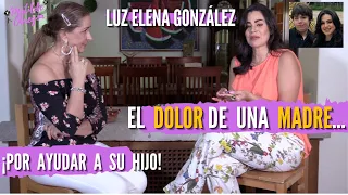 Luz Elena González, el dolor de una madre por ¡ayudar a su hijo! I Entrevista con Matilde Obregón.