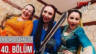 40. Bölüm | En Bomba Sahneler! - Yeni Gelin