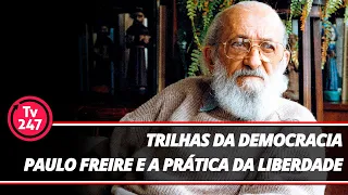 Trilhas da Democracia - Paulo Freire e a prática da liberdade