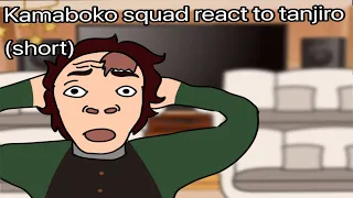 Kamaboko squad react to tanjiro (shorter video bc I’m lazy)