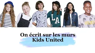 Kids United - On écrit sur les murs (paroles)