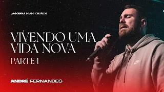 VIVENDO UMA VIDA NOVA PARTE 1 | André Fernandes | LAGOINHA MIAMI