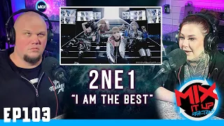 2NE1 "I AM THE BEST" | FIRST TIME REACTION VIDEO (EP103)