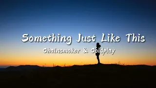 Something Just Like This - Chainsmoker & Coldplay