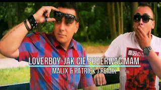 LoverBoy Jak Cie Poderwać Mam MALIX & PATRICK J Remix Disco Polo