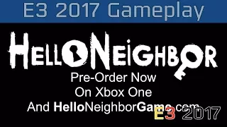 Hello Neighbor - E3 2017 Beta Gameplay [HD 1080P/60FPS]