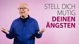 Robert Betz - Stell dich mutig deinen Ängsten