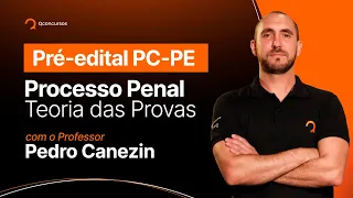 Concurso PC PE - Aula de Processo Penal - Teoria das Provas