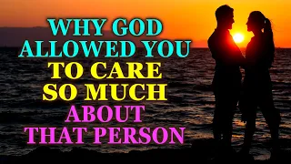 God Is Allowing You To Care So Much About Someone Because... ( You Must Know This Before Tomorrow )